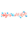 coral and bubble border watercolor for ocean vector image vector image
