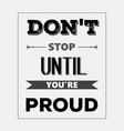 retro motivational quote dont stop until vector image