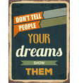 retro motivational quote dont tell people your vector image