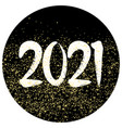 2021 sign with golden dust on black background vector image vector image