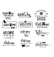 welcome to our homewelcome we hope you like dog vector image