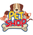 Pet shop sticker with cute pet Royalty Free Vector Image